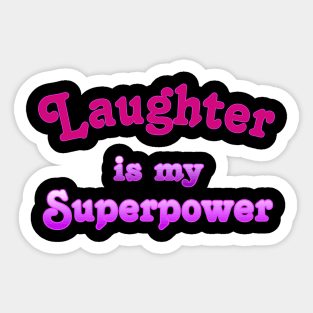 Laughter is my Superpower Sticker